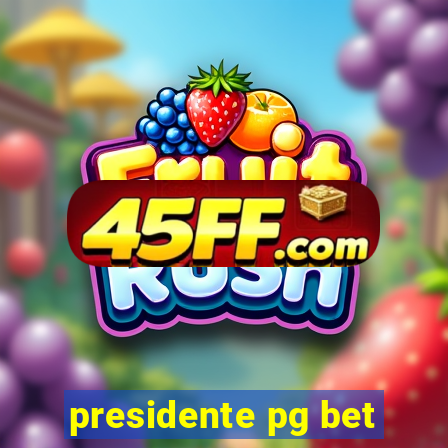 presidente pg bet